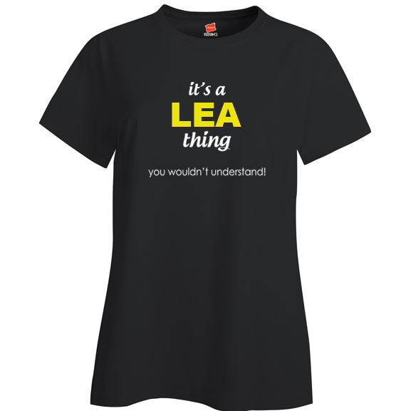 It's a Lea Thing, You wouldn't Understand Ladies T Shirt