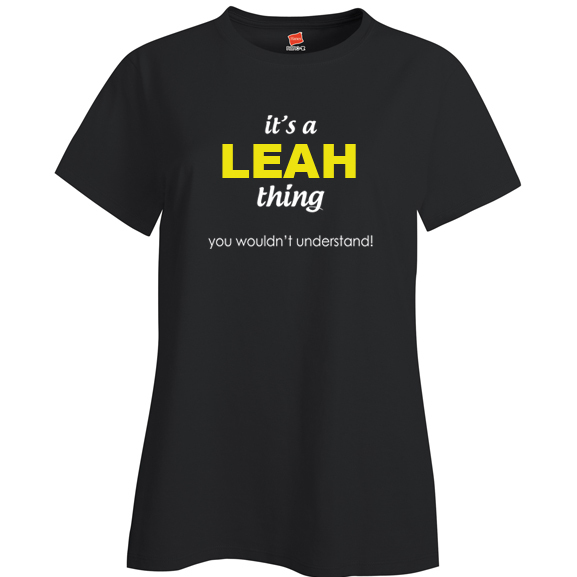It's a Leah Thing, You wouldn't Understand Ladies T Shirt