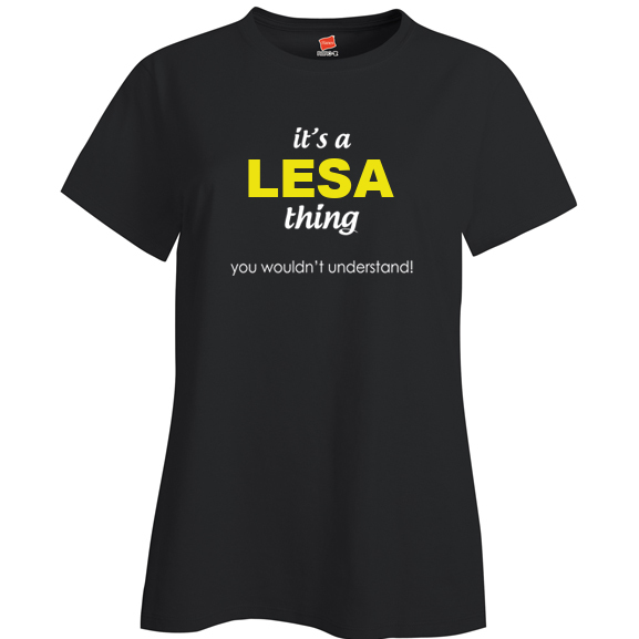 It's a Lesa Thing, You wouldn't Understand Ladies T Shirt