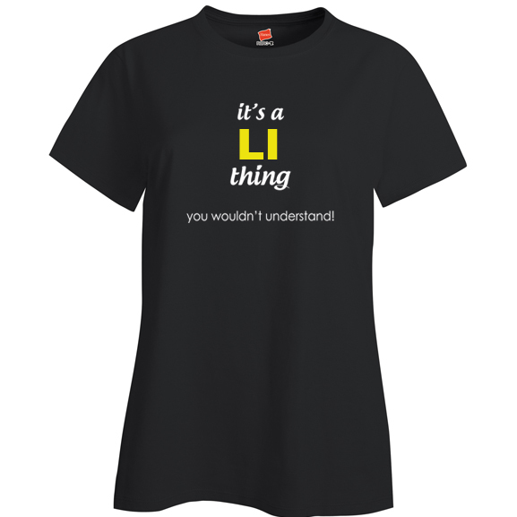 It's a Li Thing, You wouldn't Understand Ladies T Shirt