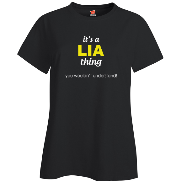 It's a Lia Thing, You wouldn't Understand Ladies T Shirt