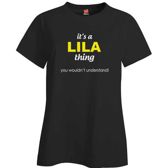 It's a Lila Thing, You wouldn't Understand Ladies T Shirt
