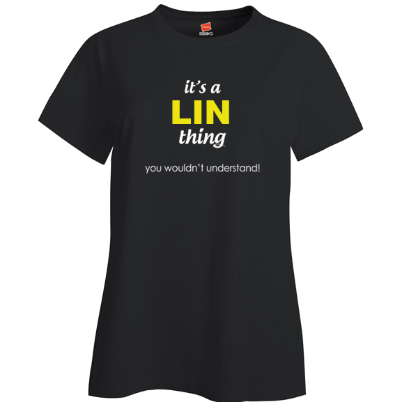 It's a Lin Thing, You wouldn't Understand Ladies T Shirt