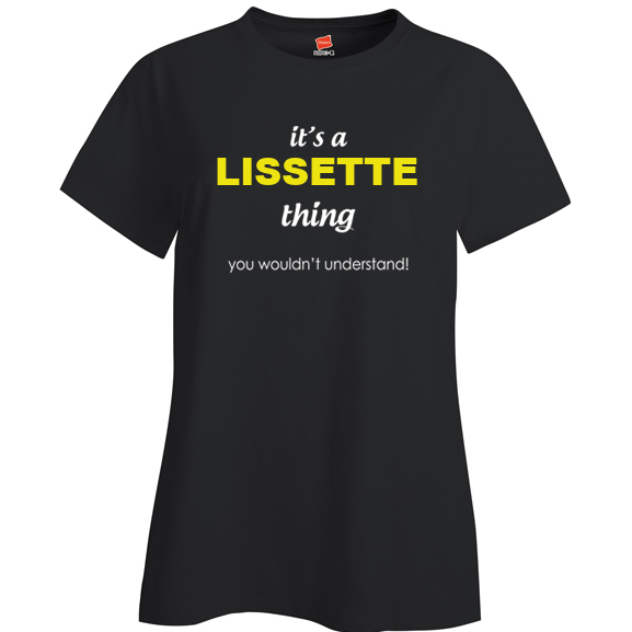 It's a Lissette Thing, You wouldn't Understand Ladies T Shirt