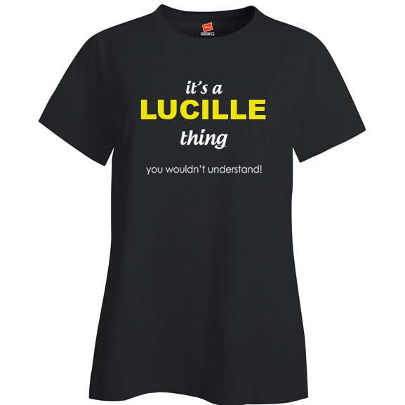 It's a Lucille Thing, You wouldn't Understand Ladies T Shirt