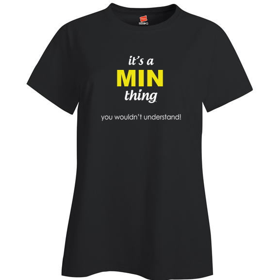 It's a Min Thing, You wouldn't Understand Ladies T Shirt