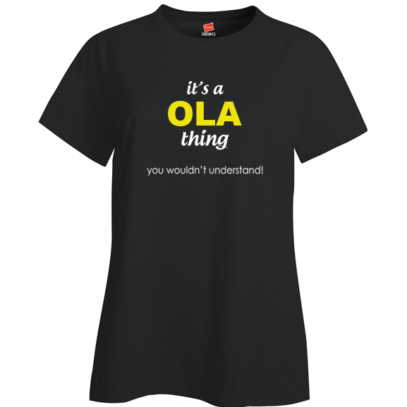 It's a Ola Thing, You wouldn't Understand Ladies T Shirt