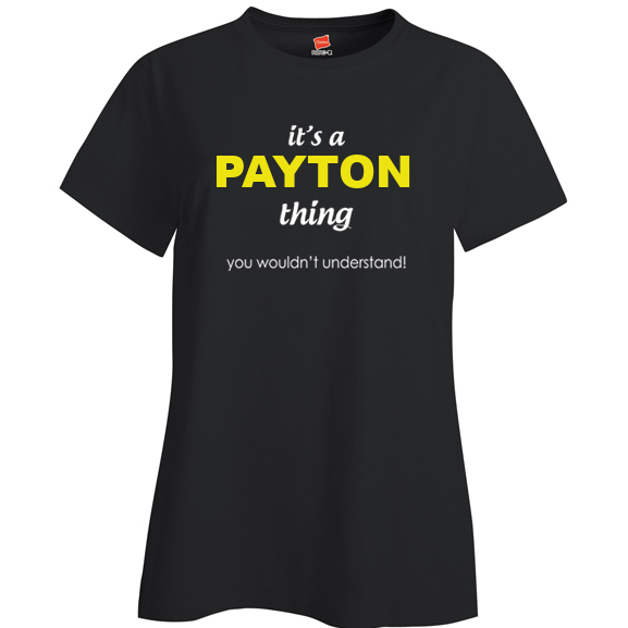 It's a Payton Thing, You wouldn't Understand Ladies T Shirt