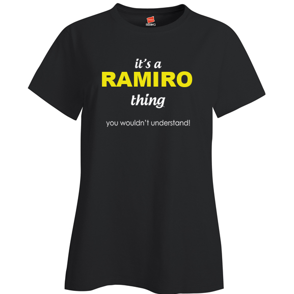 It's a Ramiro Thing, You wouldn't Understand Ladies T Shirt