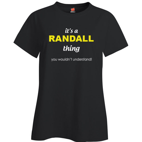 It's a Randall Thing, You wouldn't Understand Ladies T Shirt