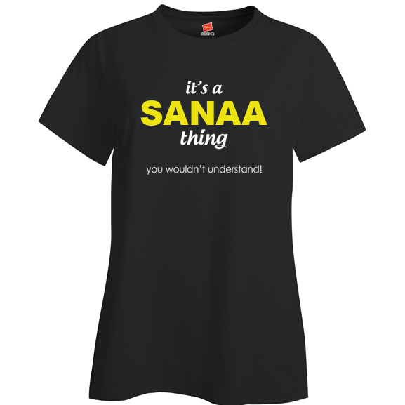 It's a Sanaa Thing, You wouldn't Understand Ladies T Shirt