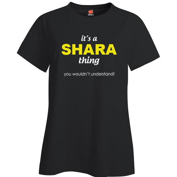 It's a Shara Thing, You wouldn't Understand Ladies T Shirt