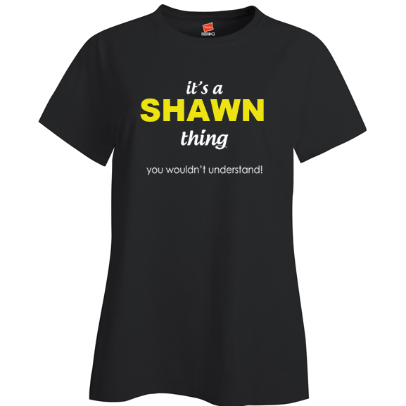 It's a Shawn Thing, You wouldn't Understand Ladies T Shirt