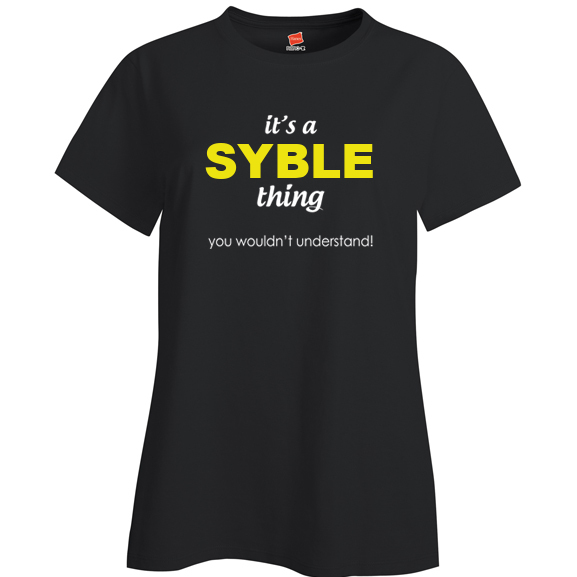 It's a Syble Thing, You wouldn't Understand Ladies T Shirt