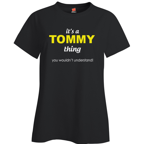It's a Tommy Thing, You wouldn't Understand Ladies T Shirt