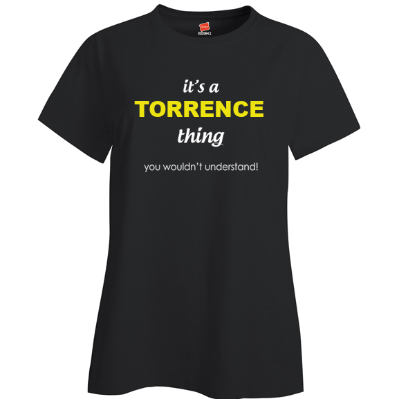 It's a Torrence Thing, You wouldn't Understand Ladies T Shirt