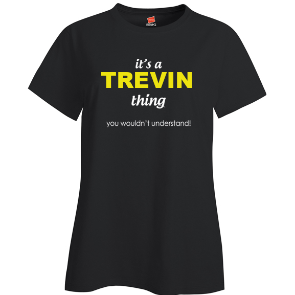 It's a Trevin Thing, You wouldn't Understand Ladies T Shirt