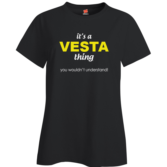 It's a Vesta Thing, You wouldn't Understand Ladies T Shirt