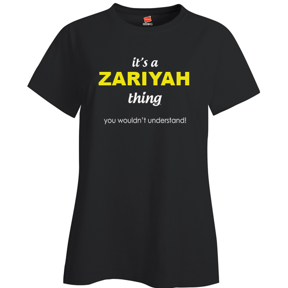 It's a Zariyah Thing, You wouldn't Understand Ladies T Shirt