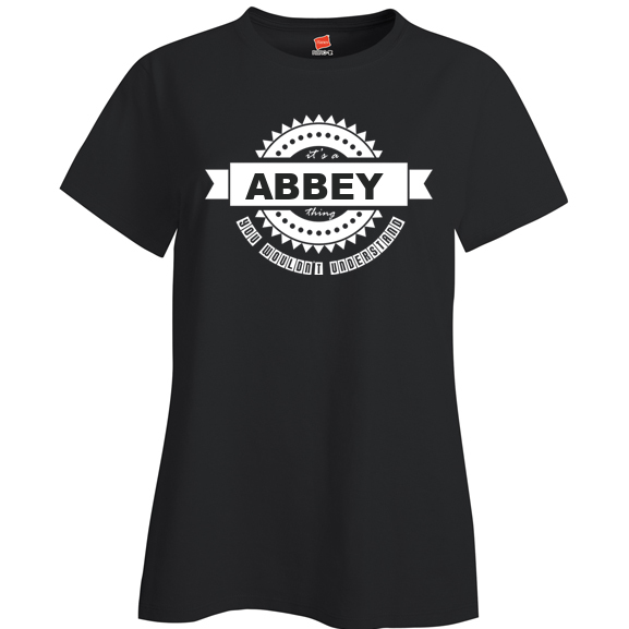 It's a Abbey Thing, You wouldn't Understand Ladies T Shirt