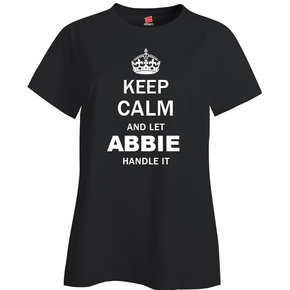 Keep Calm and Let Abbie Handle it Ladies T Shirt