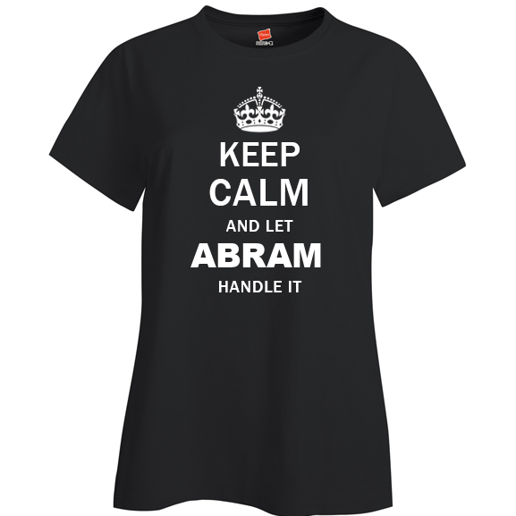 Keep Calm and Let Abram Handle it Ladies T Shirt