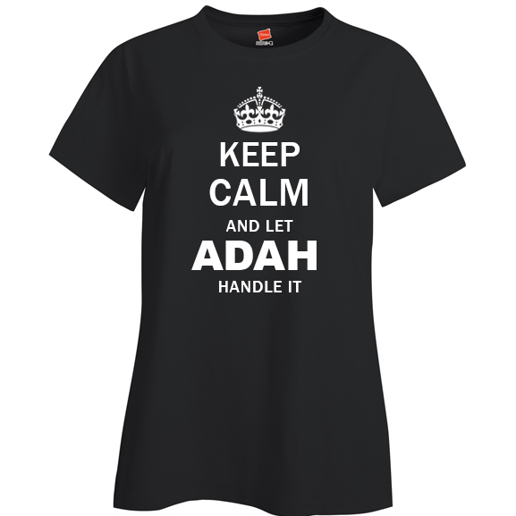 Keep Calm and Let Adah Handle it Ladies T Shirt
