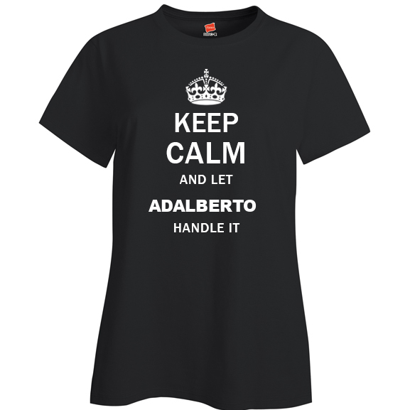 Keep Calm and Let Adalberto Handle it Ladies T Shirt