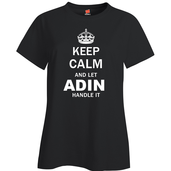 Keep Calm and Let Adin Handle it Ladies T Shirt
