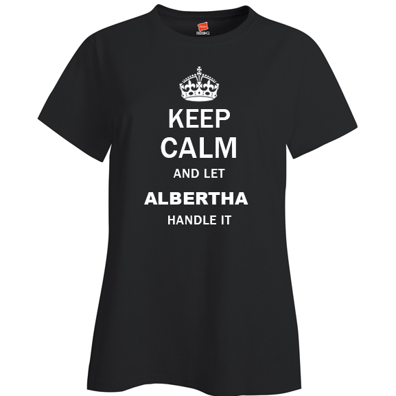 Keep Calm and Let Albertha Handle it Ladies T Shirt