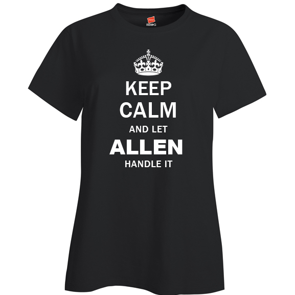 Keep Calm and Let Allen Handle it Ladies T Shirt