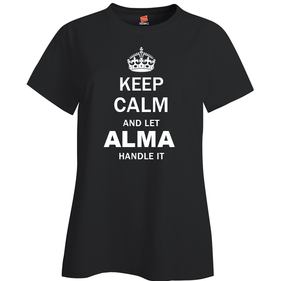 Keep Calm and Let Alma Handle it Ladies T Shirt
