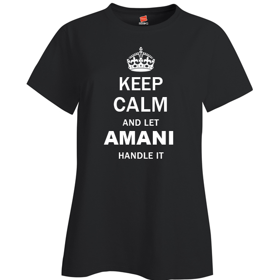 Keep Calm and Let Amani Handle it Ladies T Shirt