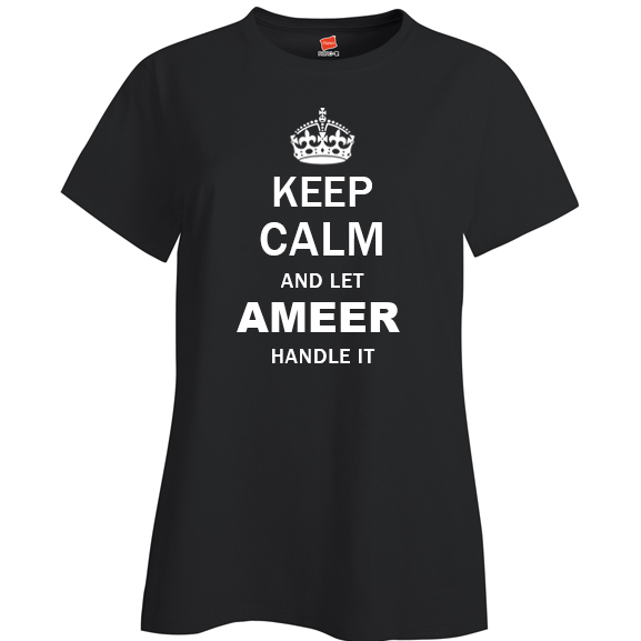 Keep Calm and Let Ameer Handle it Ladies T Shirt