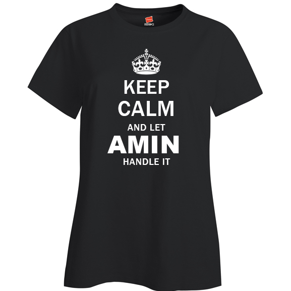Keep Calm and Let Amin Handle it Ladies T Shirt
