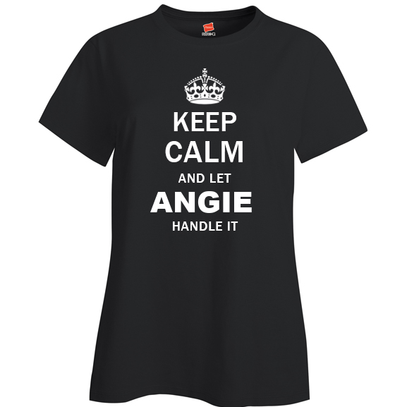 Keep Calm and Let Angie Handle it Ladies T Shirt