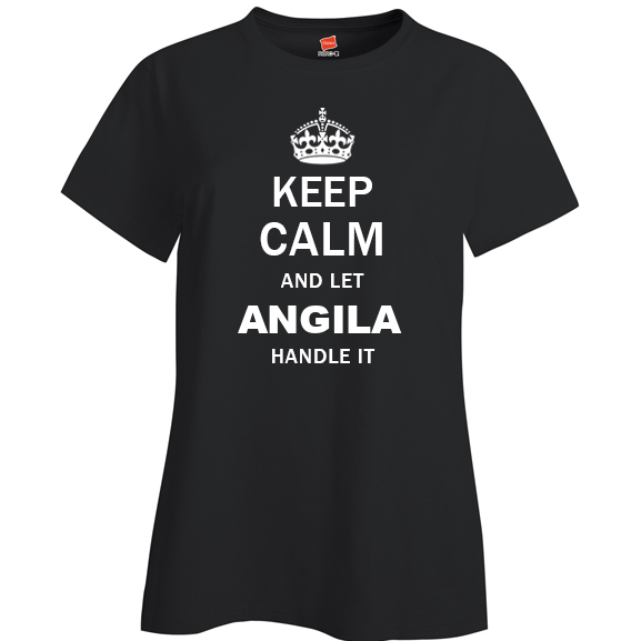 Keep Calm and Let Angila Handle it Ladies T Shirt