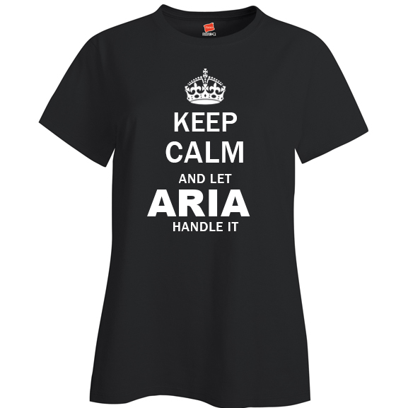 Keep Calm and Let Aria Handle it Ladies T Shirt