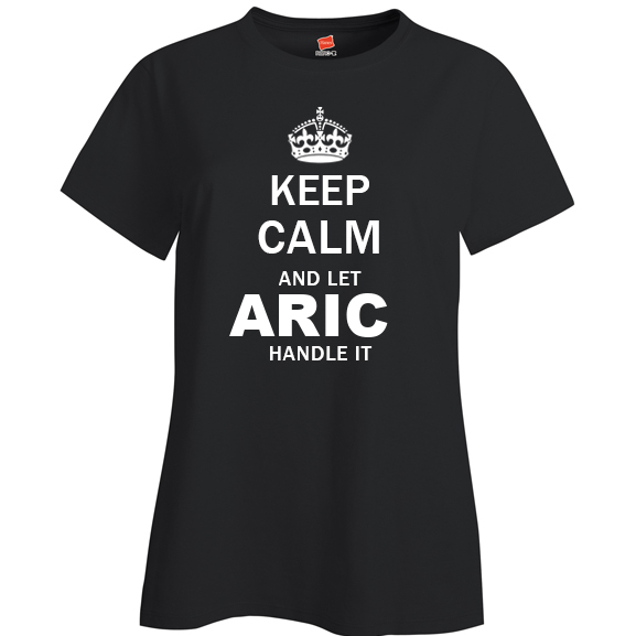 Keep Calm and Let Aric Handle it Ladies T Shirt