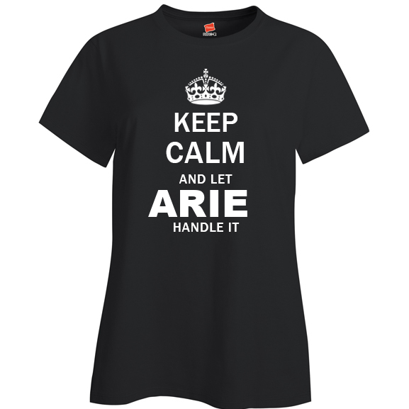 Keep Calm and Let Arie Handle it Ladies T Shirt