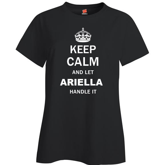 Keep Calm and Let Ariella Handle it Ladies T Shirt