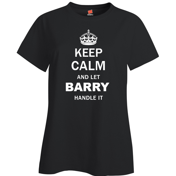 Keep Calm and Let Barry Handle it Ladies T Shirt