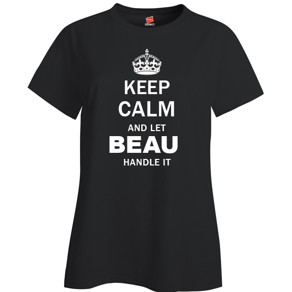 Keep Calm and Let Beau Handle it Ladies T Shirt