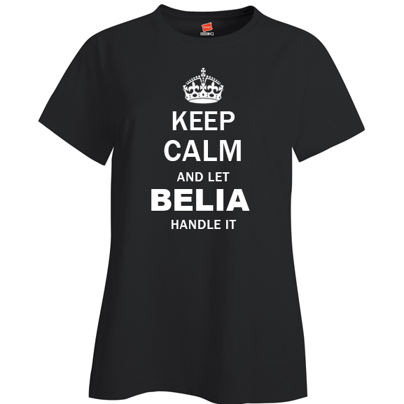 Keep Calm and Let Belia Handle it Ladies T Shirt