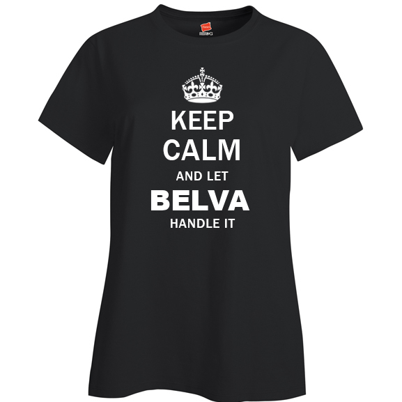 Keep Calm and Let Belva Handle it Ladies T Shirt