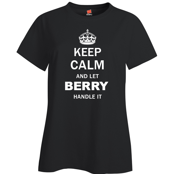 Keep Calm and Let Berry Handle it Ladies T Shirt