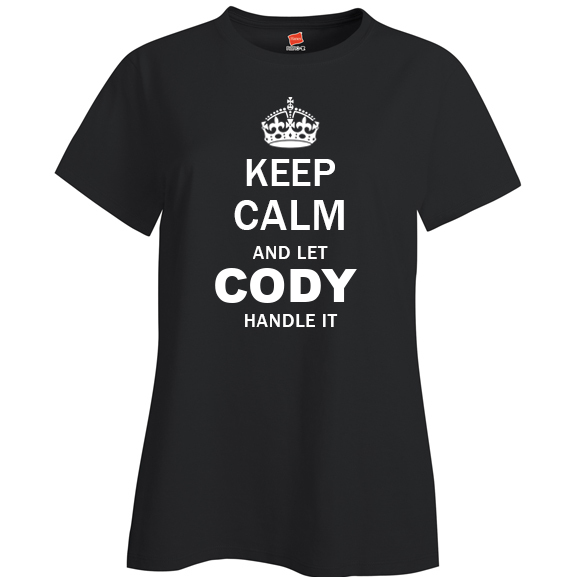 Keep Calm and Let Cody Handle it Ladies T Shirt