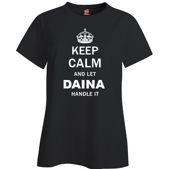 Keep Calm and Let Daina Handle it Ladies T Shirt