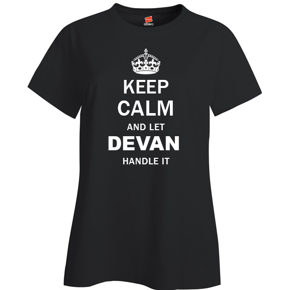 Keep Calm and Let Devan Handle it Ladies T Shirt