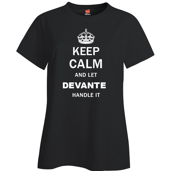 Keep Calm and Let Devante Handle it Ladies T Shirt